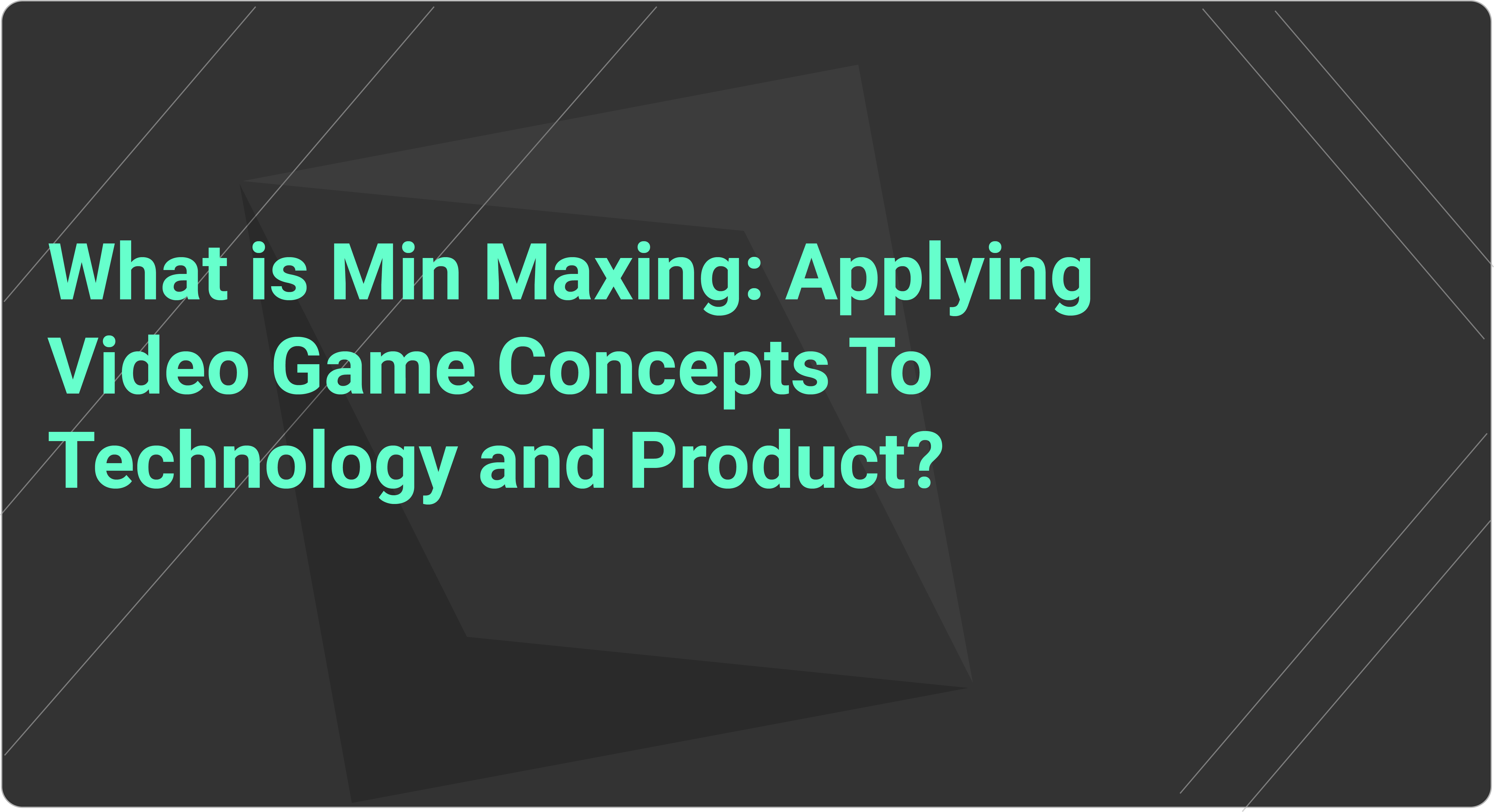 what-is-min-maxing-applying-video-game-concepts-to-technology-and-product