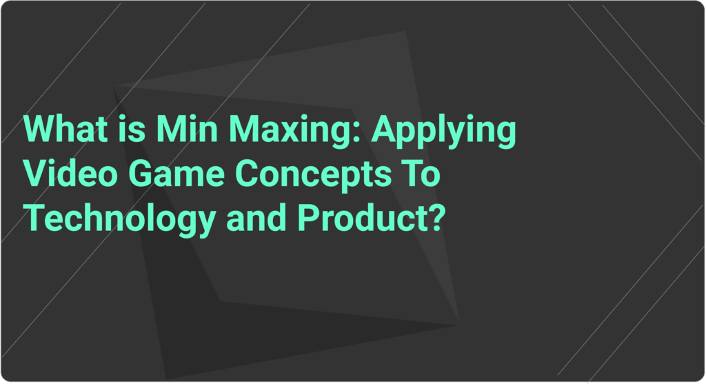 what-is-min-maxing-applying-video-game-concepts-to-technology-and-product